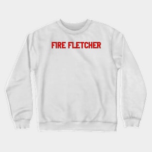 fire fletcher Crewneck Sweatshirt